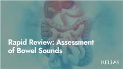 Rapid Review: Assessment of Bowel Sounds