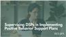 Supervising DSPs in Implementing Positive Behavior Support Plans