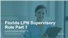 Florida LPN Supervisory Role Part 1