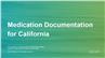 Medication Documentation for California
