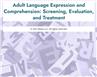 Adult Language Expression and Comprehension: Screening, Evaluation, and Treatment
