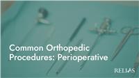 Common Orthopedic Procedures: Perioperative