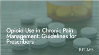 Opioid Use in Chronic Pain Management: Guidelines for Prescribers