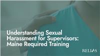 Understanding Sexual Harassment for Supervisors: Maine Required Training