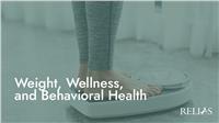 Weight, Wellness, and Behavioral Health