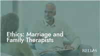 Ethics: Marriage and Family Therapists