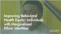 Improving Behavioral Health Equity: Individuals with Marginalized Ethnic Identities