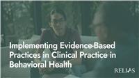 Implementing Evidence-Based Practices in Clinical Practice in Behavioral Health