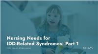 Nursing Needs for IDD-Related Syndromes: Part 1