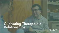 Cultivating Therapeutic Relationships