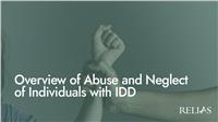 Overview of Abuse and Neglect of Individuals with IDD