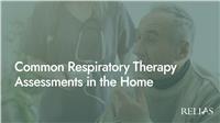 Common Respiratory Therapy Assessments in the Home