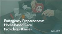 Emergency Preparedness: Home-Based Care Providers - Kansas