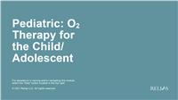 Pediatric: O2 Therapy for the Child/Adolescent