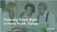 Protecting Patient Rights in Home Health - Kansas