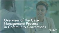 Overview of the Case Management Process in Community Corrections