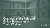 Overview of the Role and Ethical Boundaries of Youth Workers