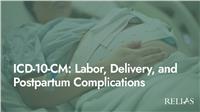 ICD-10-CM: Labor, Delivery, and Postpartum Complications