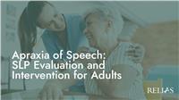 Apraxia of Speech: SLP Evaluation and Intervention for Adults