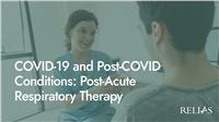 COVID-19 and Post-COVID Conditions: Post-Acute Respiratory Therapy