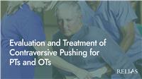 Evaluation and Treatment of Contraversive Pushing for PTs and OTs