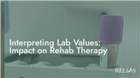 Interpreting Lab Values: Impact on Rehab Therapy