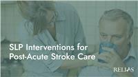 SLP Interventions for Post-Acute Stroke Care