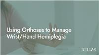 Using Orthoses to Manage Wrist/Hand Hemiplegia