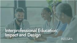 Interprofessional Education: Impact and Design