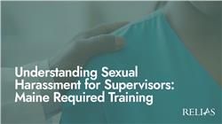 Understanding Sexual Harassment for Supervisors: Maine Required Training