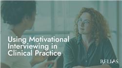 Using Motivational Interviewing in Clinical Practice