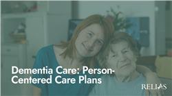 Dementia Care: Person-Centered Care Plans