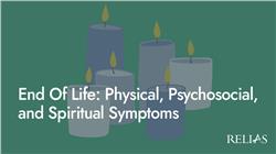 End Of Life: Physical, Psychosocial,and Spiritual Symptoms