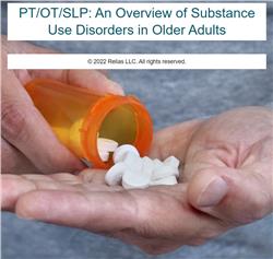 PT/OT/SLP: An Overview of Substance Use Disorders in Older Adults