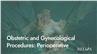 Obstetric and Gynecological Procedures: Perioperative