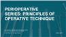 Perioperative Series: Principles of Operative Technique