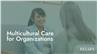 Multicultural Care for Organizations