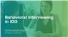 Behavioral Interviewing in IDD