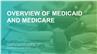 Overview of Medicaid and Medicare