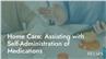 Home Care: Assisting with Self-Administration of Medications