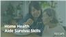 Home Health Aide Survival Skills