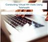 Conducting Virtual HH Visits Using Telehealth