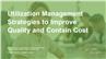 Utilization Management Strategies to Improve Quality and Contain Costs