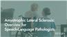 Amyotrophic Lateral Sclerosis: Overview for Speech-Language Pathologists