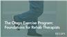 The Otago Exercise Program: Foundations for Rehab Therapists