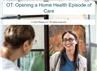 OT: Opening a Home Health Episode of Care